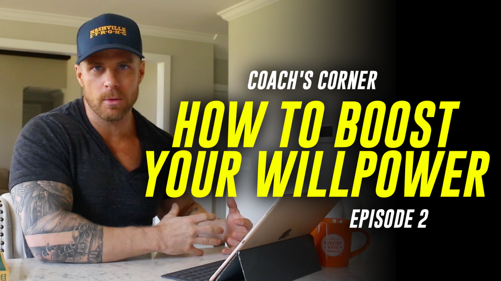 HOW TO BOOST YOUR WILLPOWER | COACH'S CORNER